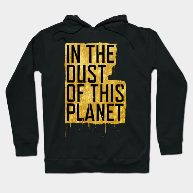 In The Dust Of This Planet gold Hoodie by blooddragonbest